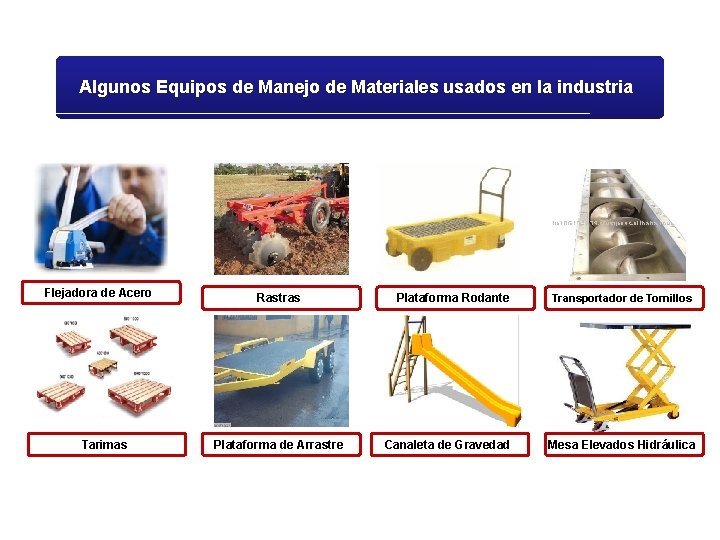 Algunos Equipos de Manejo de Materiales usados en la industria Flejadora de Acero Tarimas