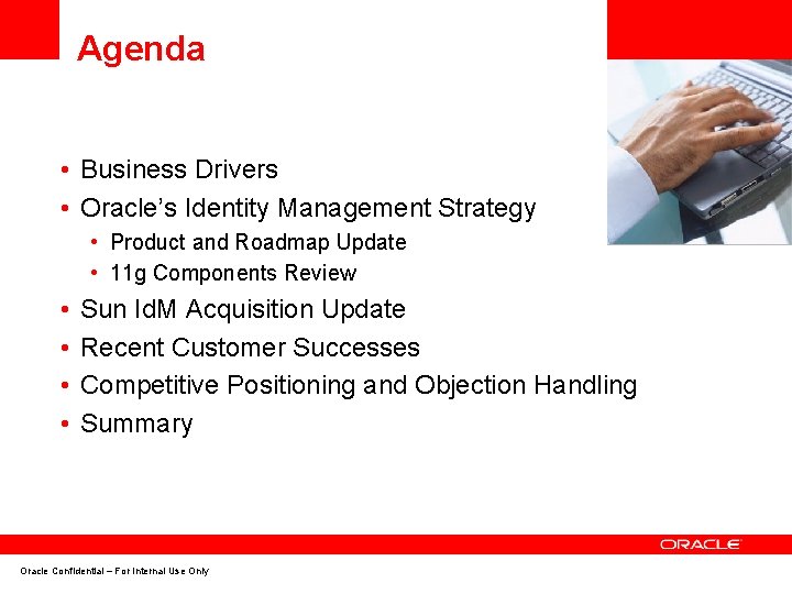 Agenda • Business Drivers • Oracle’s Identity Management Strategy <Insert Picture Here> • Product