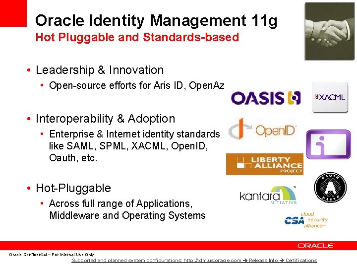 Oracle Identity Management 11 g Hot Pluggable and Standards-based • Leadership & Innovation •