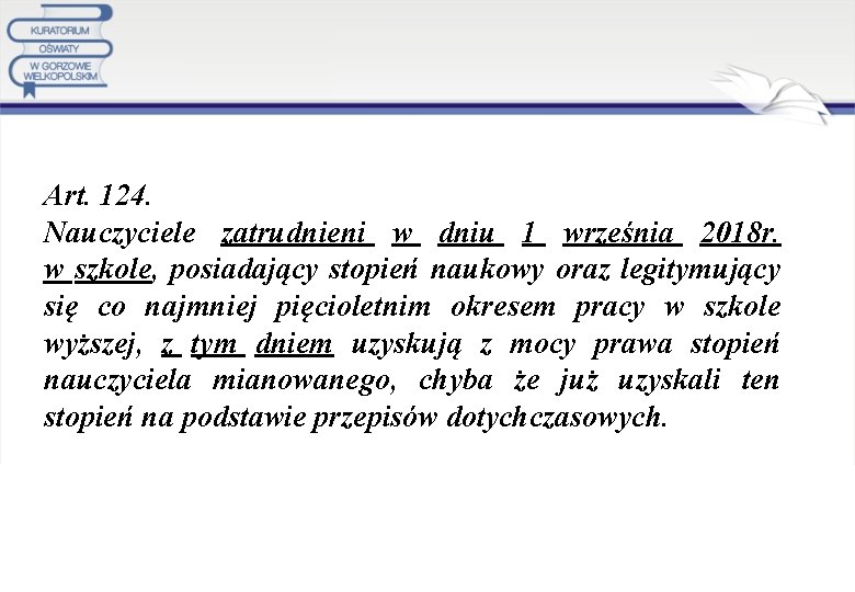 Art. 124. Nauczyciele zatrudnieni w dniu 1 września 2018 r. w szkole, posiadający stopień