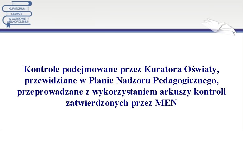 Kontrole podejmowane przez Kuratora Oświaty, przewidziane w Planie Nadzoru Pedagogicznego, przeprowadzane z wykorzystaniem arkuszy