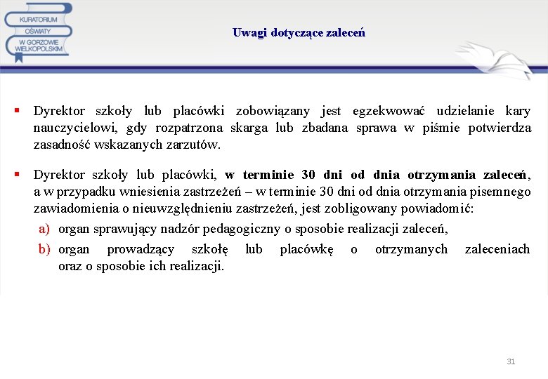 Uwagi dotyczące zaleceń § Dyrektor szkoły lub placówki zobowiązany jest egzekwować udzielanie kary nauczycielowi,