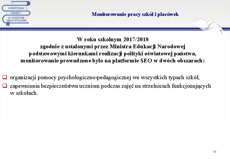 Monitorowanie pracy szkół i placówek W roku szkolnym 2017/2018 zgodnie z ustalonymi przez Ministra