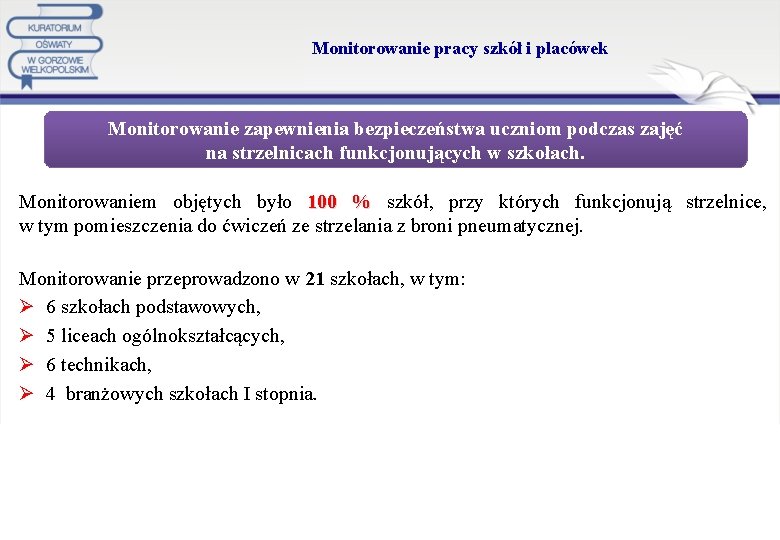 Monitorowanie pracy szkół i placówek Monitorowanie zapewnienia bezpieczeństwa uczniom podczas zajęć na strzelnicach funkcjonujących