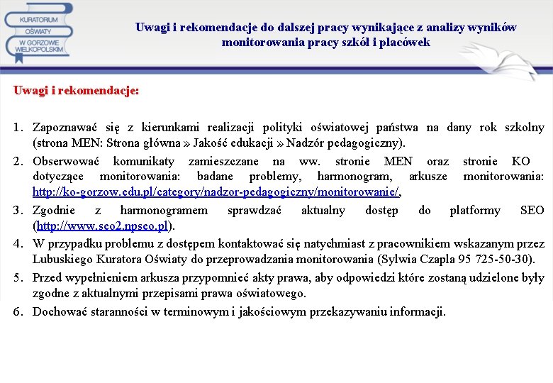 Uwagi i rekomendacje do dalszej pracy wynikające z analizy wyników monitorowania pracy szkół i