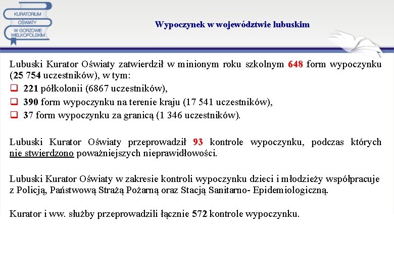 Wypoczynek w województwie lubuskim Lubuski Kurator Oświaty zatwierdził w minionym roku szkolnym 648 form