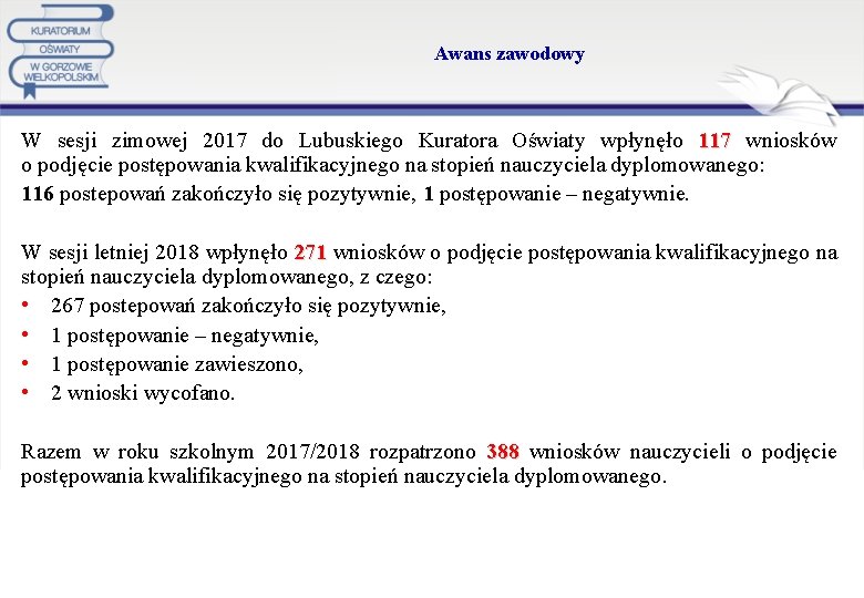 Awans zawodowy W sesji zimowej 2017 do Lubuskiego Kuratora Oświaty wpłynęło 117 wniosków o