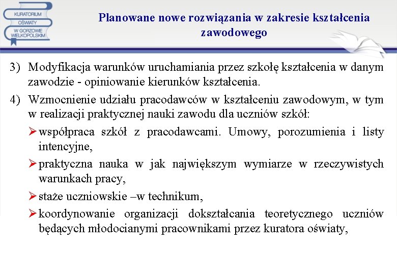 Planowane nowe rozwiązania w zakresie kształcenia zawodowego 3) Modyfikacja warunków uruchamiania przez szkołę kształcenia