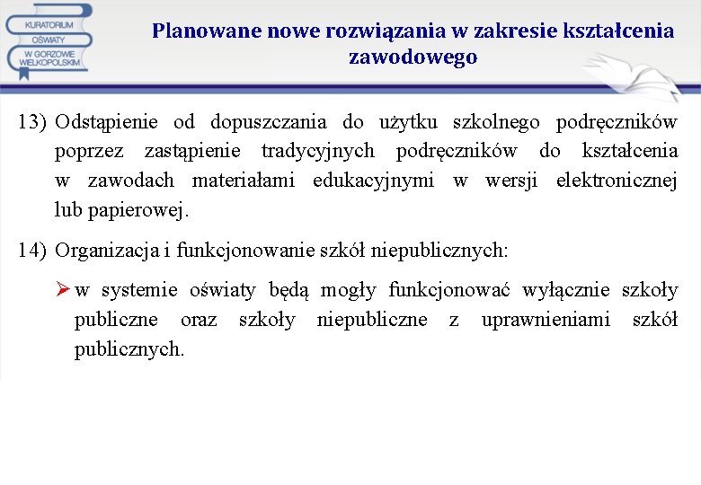 Planowane nowe rozwiązania w zakresie kształcenia zawodowego 13) Odstąpienie od dopuszczania do użytku szkolnego