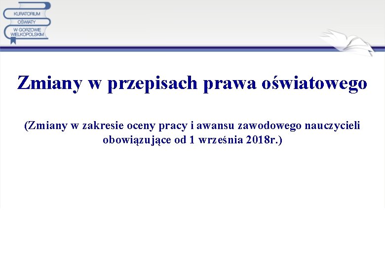 Zmiany w przepisach prawa oświatowego (Zmiany w zakresie oceny pracy i awansu zawodowego nauczycieli