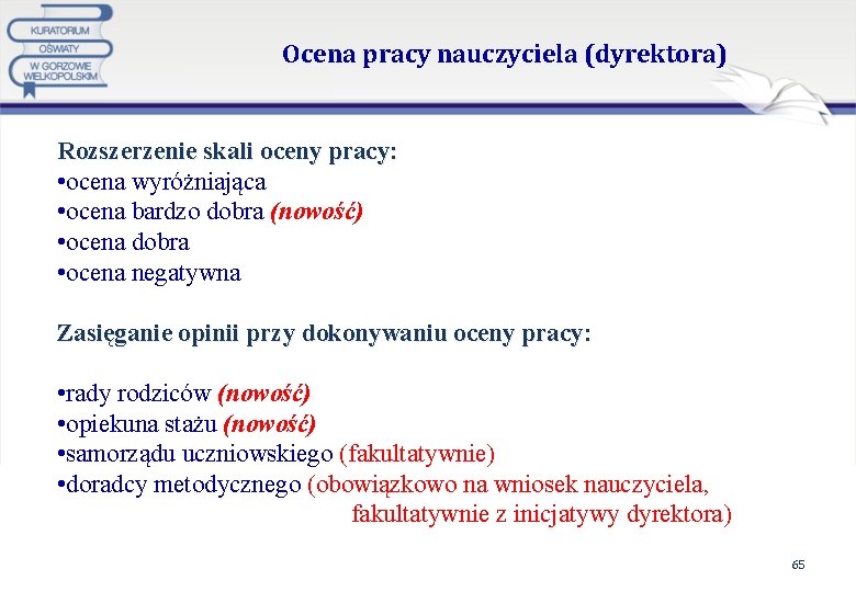 Ocena pracy nauczyciela (dyrektora) Rozszerzenie skali oceny pracy: • ocena wyróżniająca • ocena bardzo