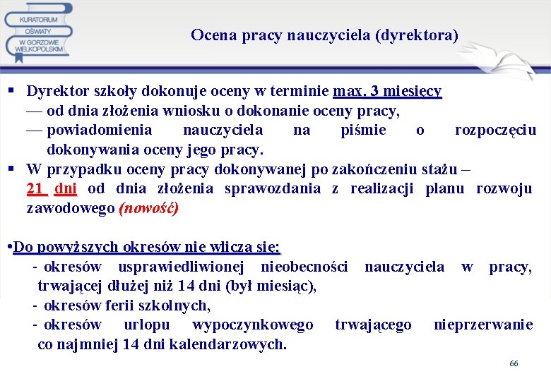 Ocena pracy nauczyciela (dyrektora) § Dyrektor szkoły dokonuje oceny w terminie max. 3 miesięcy