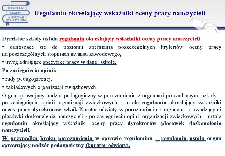 Regulamin określający wskaźniki oceny pracy nauczycieli Dyrektor szkoły ustala regulamin określający wskaźniki oceny pracy