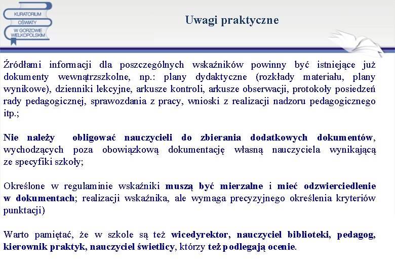 Uwagi praktyczne Źródłami informacji dla poszczególnych wskaźników powinny być istniejące już dokumenty wewnątrzszkolne, np.