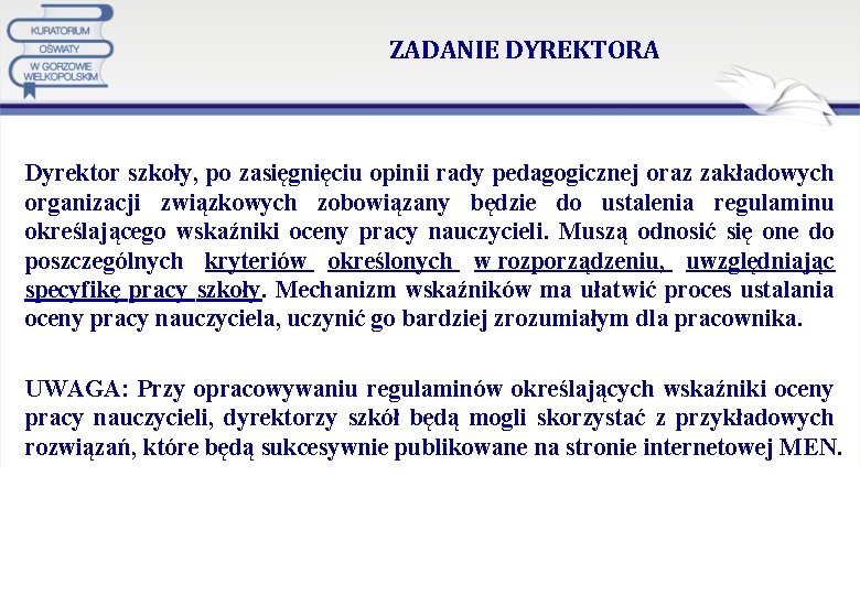 ZADANIE DYREKTORA Dyrektor szkoły, po zasięgnięciu opinii rady pedagogicznej oraz zakładowych organizacji związkowych zobowiązany