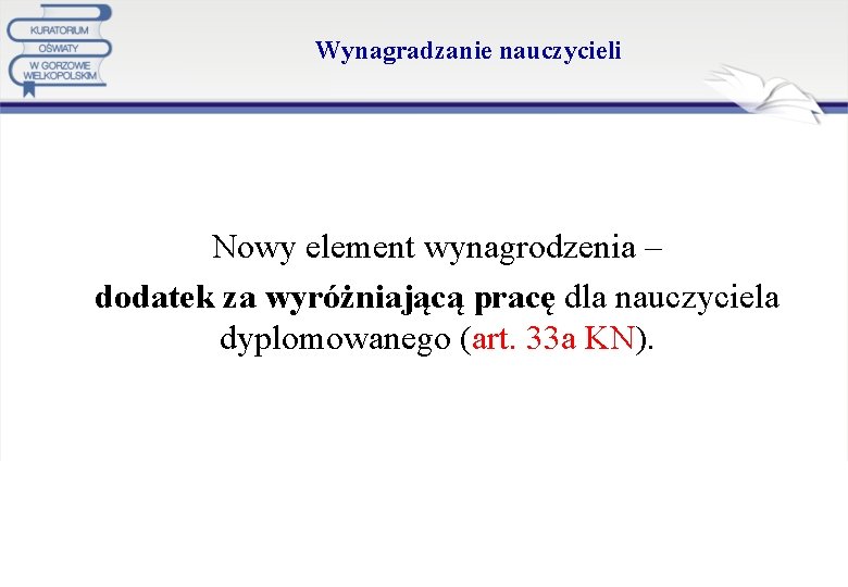 Wynagradzanie nauczycieli Nowy element wynagrodzenia – dodatek za wyróżniającą pracę dla nauczyciela dyplomowanego (art.