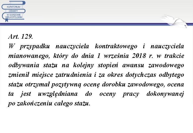 Art. 129. W przypadku nauczyciela kontraktowego i nauczyciela mianowanego, który do dnia 1 września