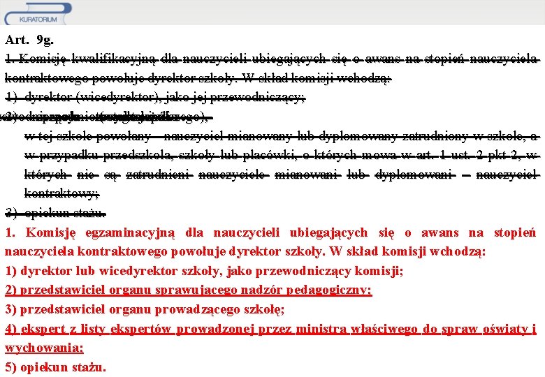 Art. 9 g. 1. Komisję kwalifikacyjną dla nauczycieli ubiegających się o awans na stopień