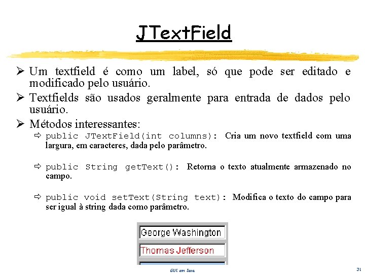 JText. Field Ø Um textfield é como um label, só que pode ser editado