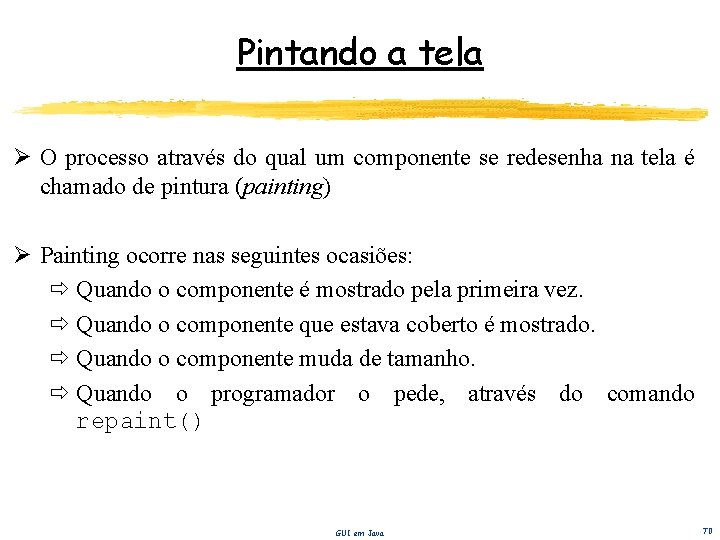 Pintando a tela Ø O processo através do qual um componente se redesenha na