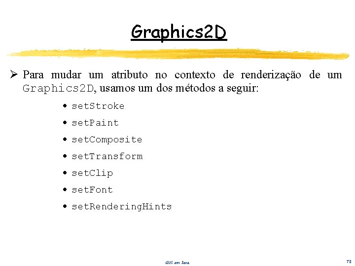 Graphics 2 D Ø Para mudar um atributo no contexto de renderização de um