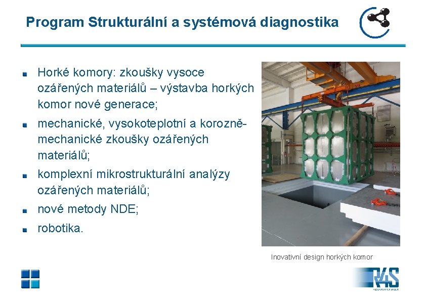 Program Strukturální a systémová diagnostika Horké komory: zkoušky vysoce ozářených materiálů – výstavba horkých