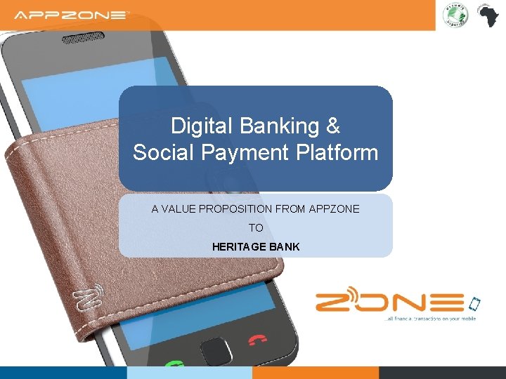 Digital Banking & Social Payment Platform A VALUE PROPOSITION FROM APPZONE TO HERITAGE BANK