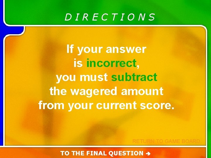 DIRECTIONS If your answer is incorrect, you must subtract the wagered amount from your DIRECTIONS If your answer is incorrect, you must subtract the wagered amount from your