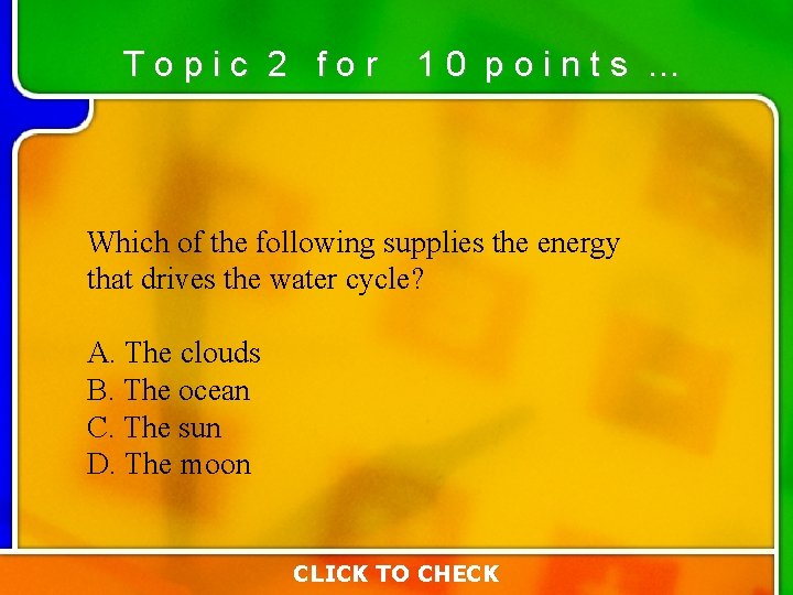 Topic 2 for 10 points … Which of the following supplies the energy that Topic 2 for 10 points … Which of the following supplies the energy that