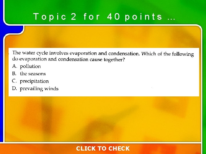 Topic 2 for 40 points … Type your question here CLICK TO CHECK Topic 2 for 40 points … Type your question here CLICK TO CHECK