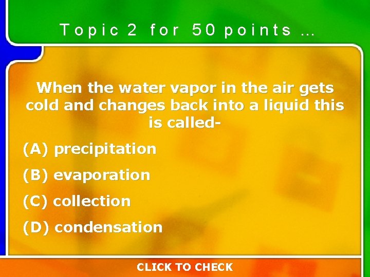 Topic 2 for 50 points … When the water vapor in the air gets Topic 2 for 50 points … When the water vapor in the air gets