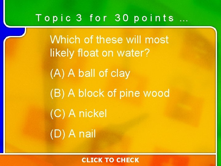 Topic 3 for 30 points … Which of these will most likely float on Topic 3 for 30 points … Which of these will most likely float on