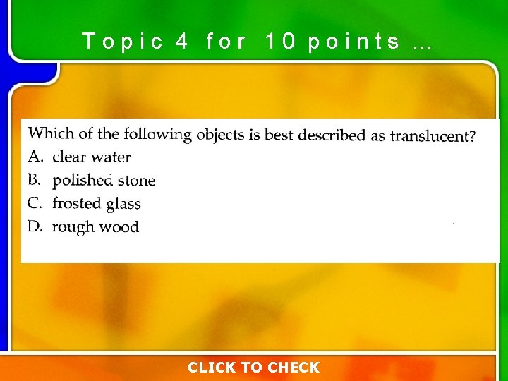 Topic 4 for 10 points … Type your question here CLICK TO CHECK Topic 4 for 10 points … Type your question here CLICK TO CHECK
