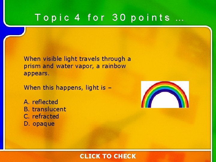 Topic 4 for 30 points … When visible light travels through a prism and Topic 4 for 30 points … When visible light travels through a prism and