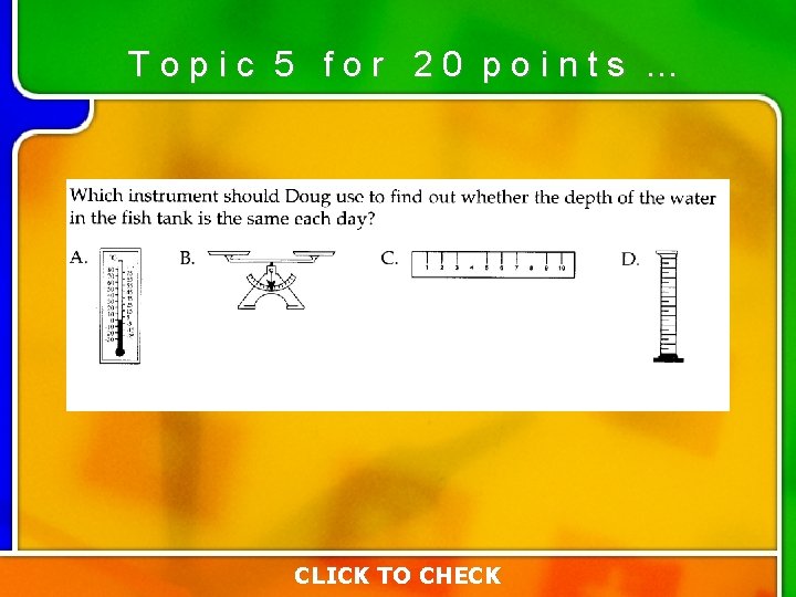 Topic 5 for 20 points … CLICK TO CHECK Topic 5 for 20 points … CLICK TO CHECK