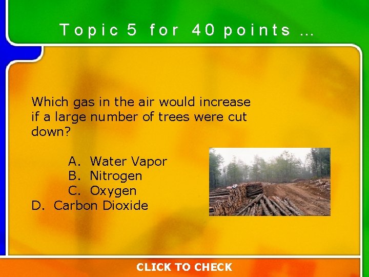 Topic 5 for 40 points … Which gas in the air would increase if Topic 5 for 40 points … Which gas in the air would increase if