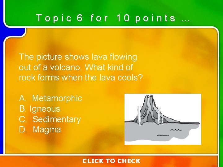 Topic 6 for 10 points … The picture shows lava flowing out of a Topic 6 for 10 points … The picture shows lava flowing out of a