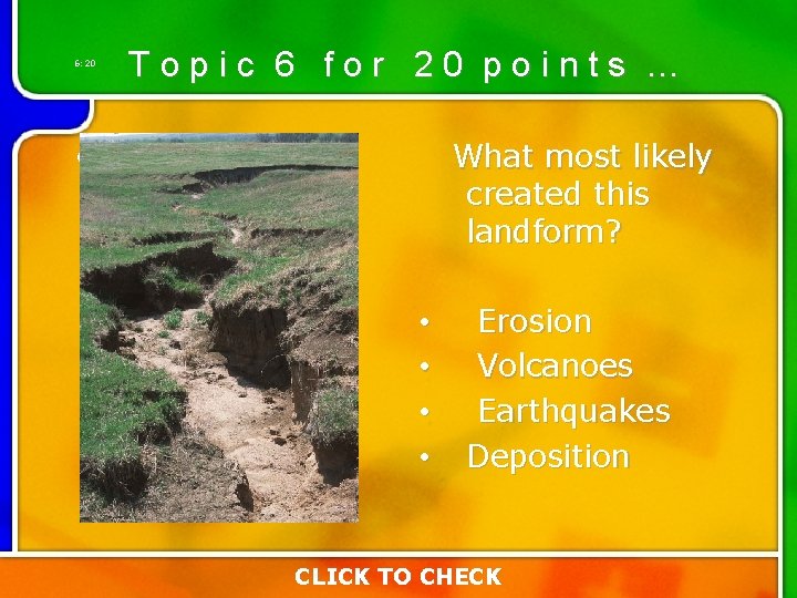 6: 20 Topic 6 for 20 points … • What most likely created this 6: 20 Topic 6 for 20 points … • What most likely created this