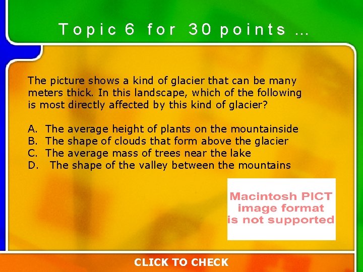 Topic 6 for 30 points … The picture shows a kind of glacier that Topic 6 for 30 points … The picture shows a kind of glacier that