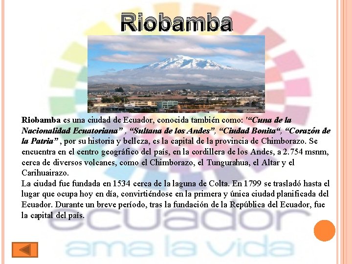 Riobamba es una ciudad de Ecuador, conocida también como: '“Cuna de la Nacionalidad Ecuatoriana”