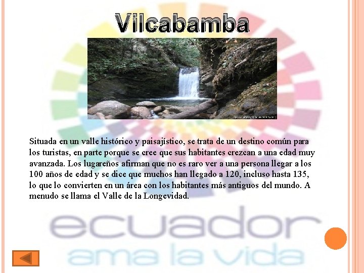 Vilcabamba Situada en un valle histórico y paisajístico, se trata de un destino común