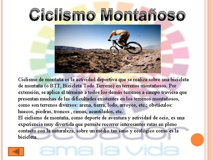 Ciclismo Montañoso Ciclismo de montaña es la actividad deportiva que se realiza sobre una