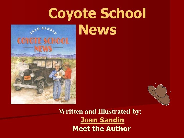 Coyote School News Written and Illustrated by: Joan Sandin Meet the Author 