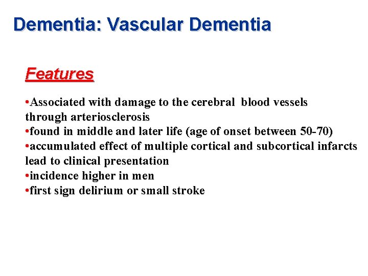 Dementia: Vascular Dementia Features • Associated with damage to the cerebral blood vessels through Dementia: Vascular Dementia Features • Associated with damage to the cerebral blood vessels through