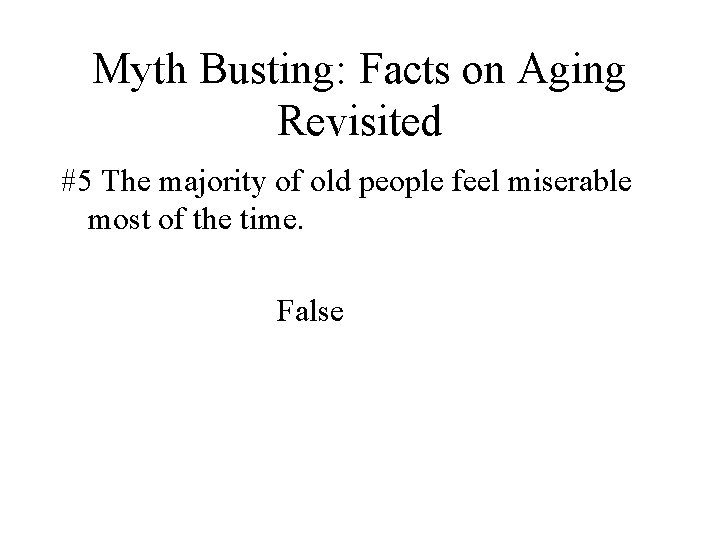 Myth Busting: Facts on Aging Revisited #5 The majority of old people feel miserable Myth Busting: Facts on Aging Revisited #5 The majority of old people feel miserable