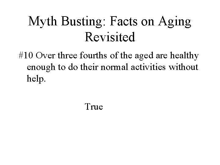 Myth Busting: Facts on Aging Revisited #10 Over three fourths of the aged are Myth Busting: Facts on Aging Revisited #10 Over three fourths of the aged are