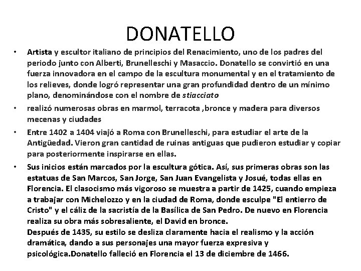  • • DONATELLO Artista y escultor italiano de principios del Renacimiento, uno de