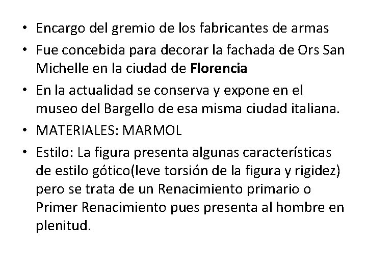  • Encargo del gremio de los fabricantes de armas • Fue concebida para