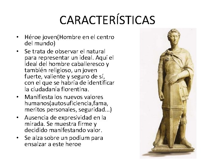 CARACTERÍSTICAS • Héroe joven(Hombre en el centro del mundo) • Se trata de observar
