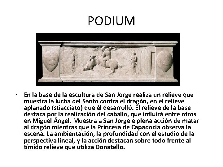PODIUM • En la base de la escultura de San Jorge realiza un relieve